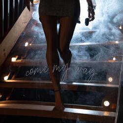 come my way