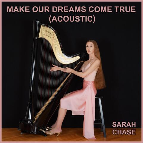 Make Our Dreams Come True (Acoustic)