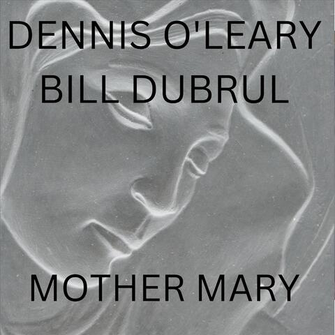 Mother Mary (feat. Bill Dubrul)