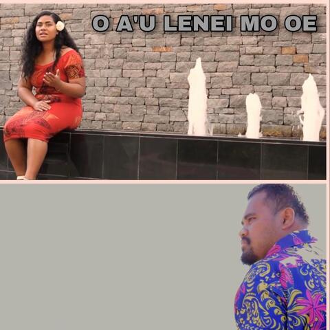 O A'u Lenei Mo Oe