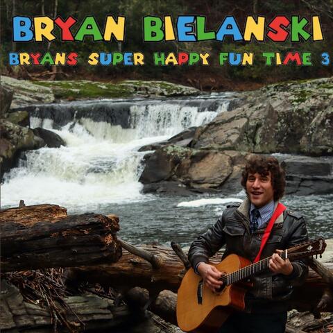 Bryan's Super Happy Fun Time, Vol. 3