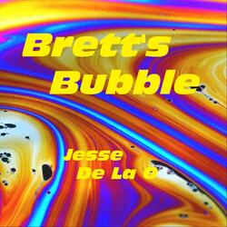 Brett's Bubble, Pt. 2