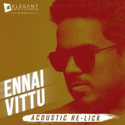 ENNAI VITTU (ACOUSTIC RE-LICK)