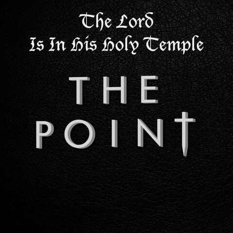 The Lord Is In His Holy Temple