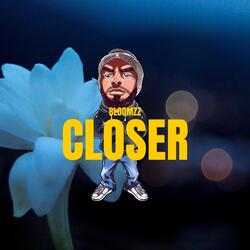 Closer
