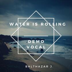 Water Is Rolling (Vocal Demo)