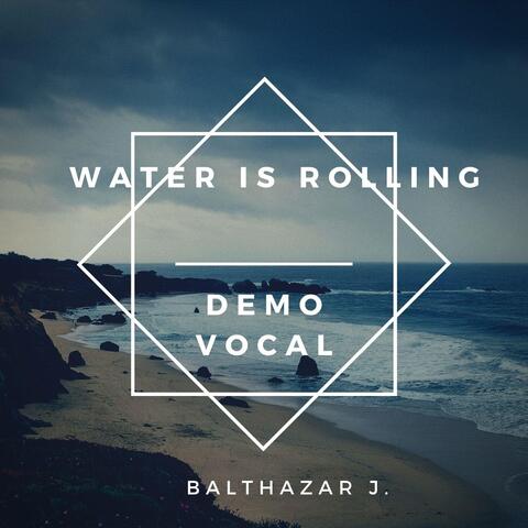 Water Is Rolling (Vocal Demo)