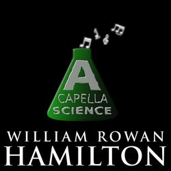 William Rowan Hamilton (feat. Veritasium, Tom McFadden, Coma Niddy, Hood Skalas, Tom Zalatnai, Helen Arney, Simon Clark, Hank Green & Baba Brinkman)
