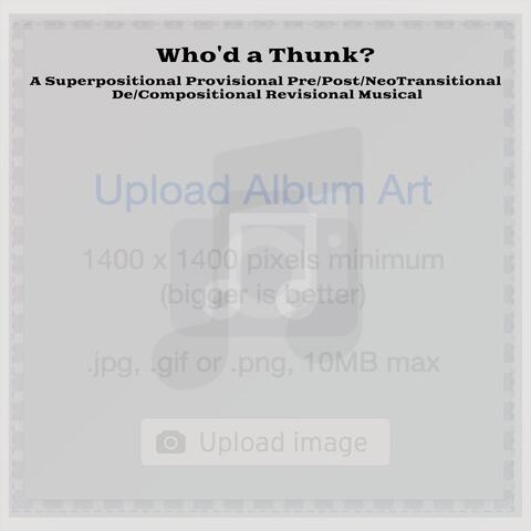 A Superpositional Provisional Pre / Post / Neotransitional De / Compositional Revisional Musical