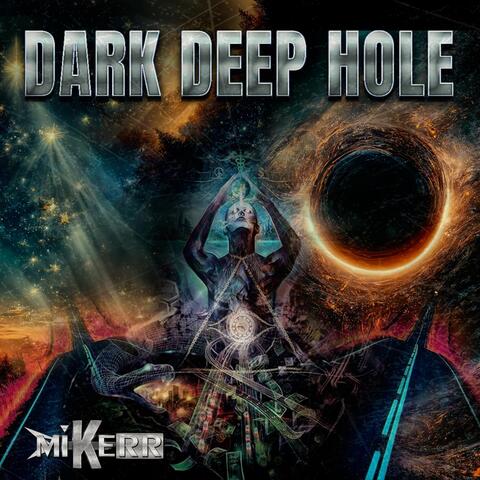 Dark Deep Hole