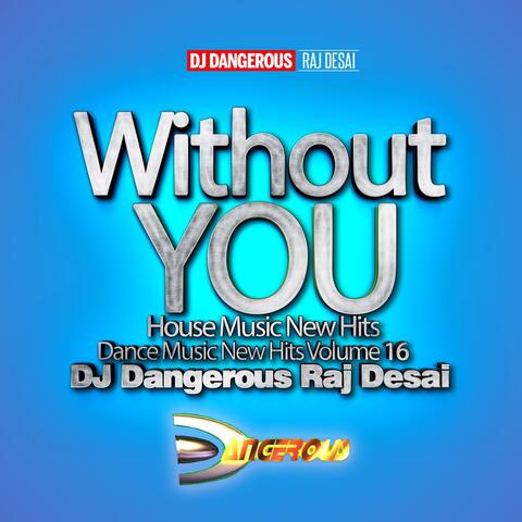 Without You, House Music New Hits Dance Music New Hits, Vol. 16