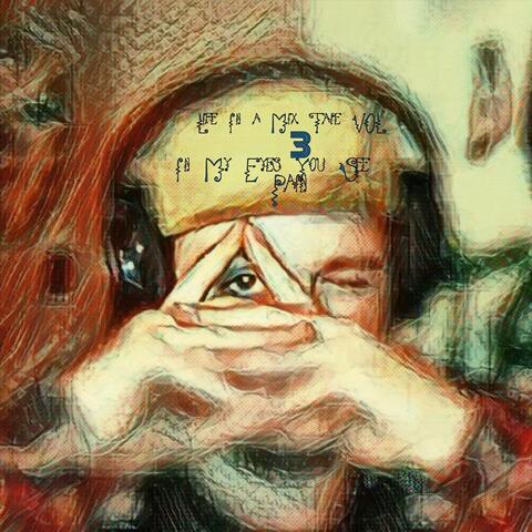 Life in a Mixtape, Vol. 3: In My Eyes You See Pain
