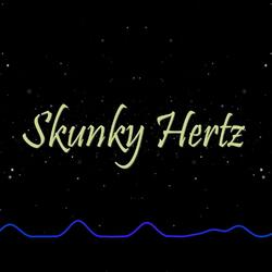 Skunky Hertz