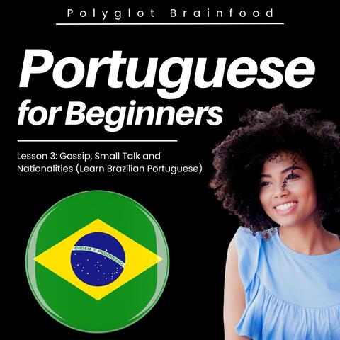 Portuguese for Beginners, Lesson 3: Gossip, Small Talk and Nationalities (Learn Brazilian Portuguese)