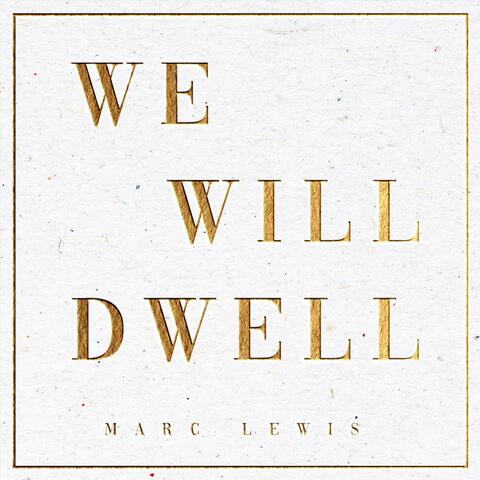We Will Dwell