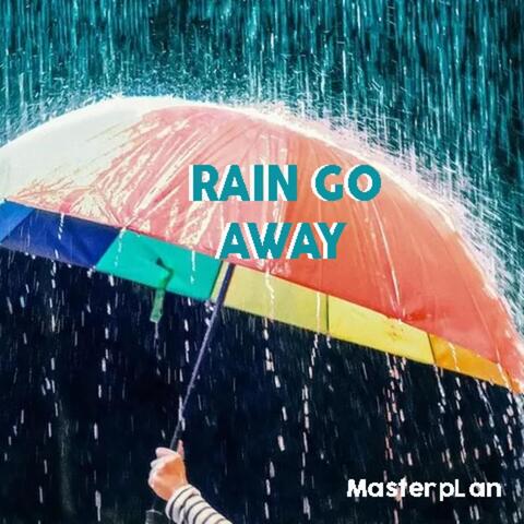 Rain Go Away