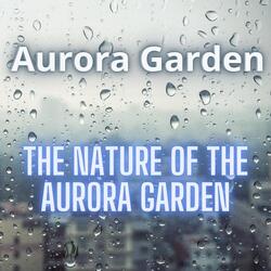The Nature of the Aurora Garden, Pt. 1