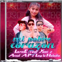 Mi Pobre Corazón (Remix) [feat. Yami, Arnol A-P & Lmg la Melodia]