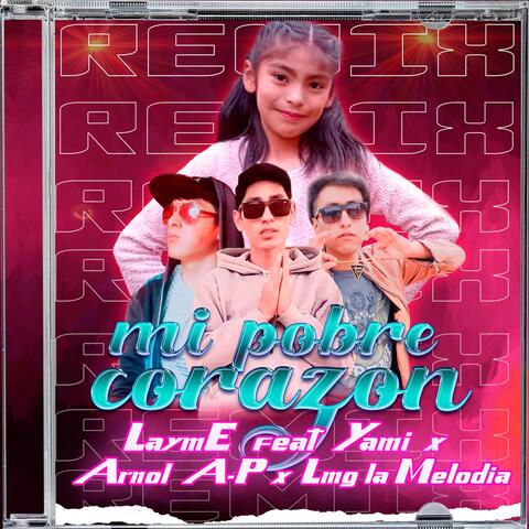 Mi Pobre Corazón (Remix) [feat. Yami, Arnol A-P & Lmg la Melodia]