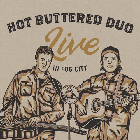 Hot Buttered Duo - Live in Fog City