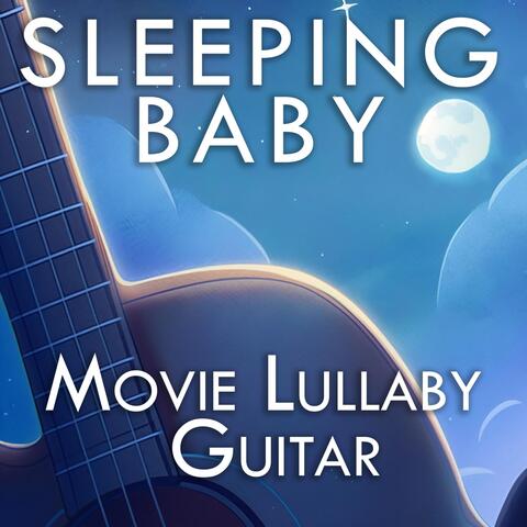 Sleeping Baby: Movie Lullaby Guitar