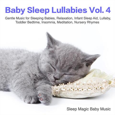 Baby Sleep Lullabies, Vol. 4: Gentle Music for Sleeping Babies, Relaxation, Infant Sleep Aid, Lullaby, Toddler Bedtime, Insomnia, Meditation, Nursery Rhymes