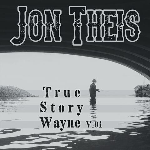 True Story Wayne, Vol. 01