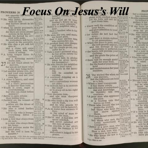 Focus On Jesus's Will