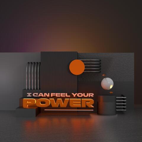 I Can Feel Your Power