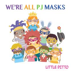 We’re All Pj Masks