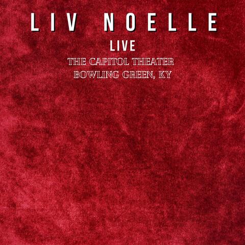 Liv Noelle Live - The Capitol Theater - Bowling Green, Ky