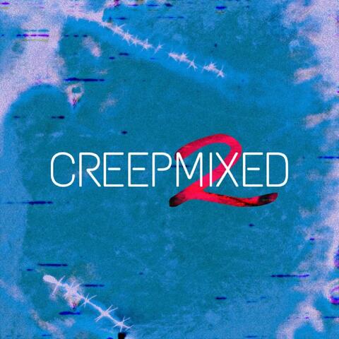 Creepmixed 2