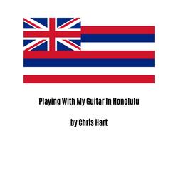 Playing With My Guitar In Honolulu