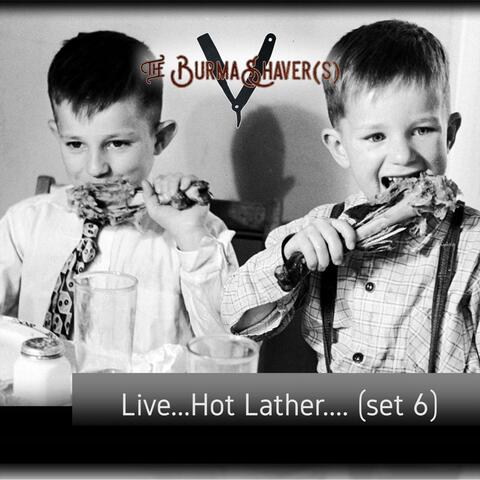 Live Hot Lather...(Set 6)