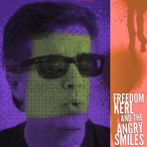 Freedom Kerl and the Angry Smiles