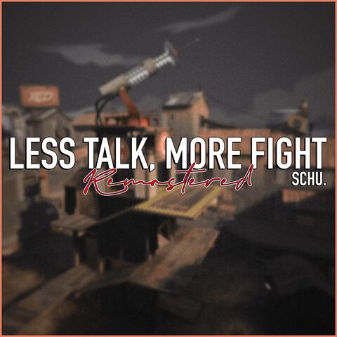 Less Talk, More Fight (Remastered)