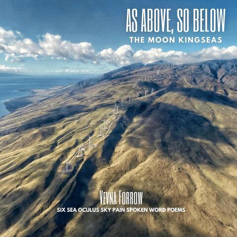 As Above, So Below (Six Sea Oculus Sky Pain Spoken Word Poems) [feat. Vevna Forrow]