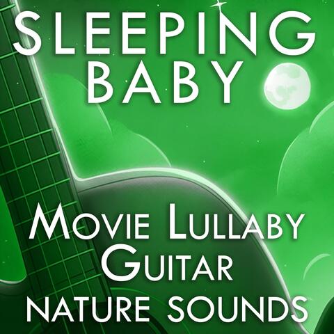 Sleeping Baby: Movie Lullaby Guitar Nature Sounds