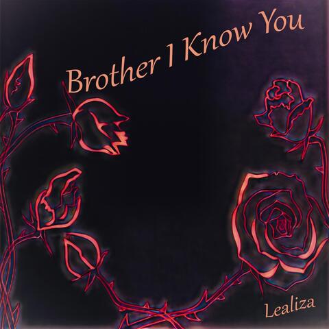 Brother I Know You