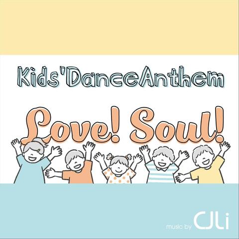 Kids' Dance Anthem (Love! Soul!)