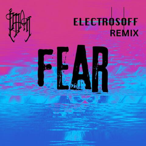 Fear (Electrosoff Remix)