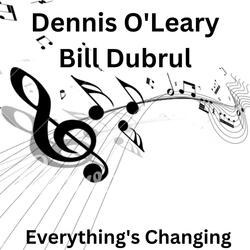 Everything's Changing (feat. Bill Dubrul)