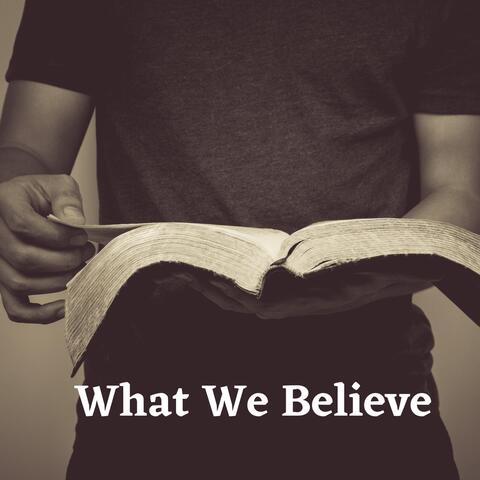What We Believe