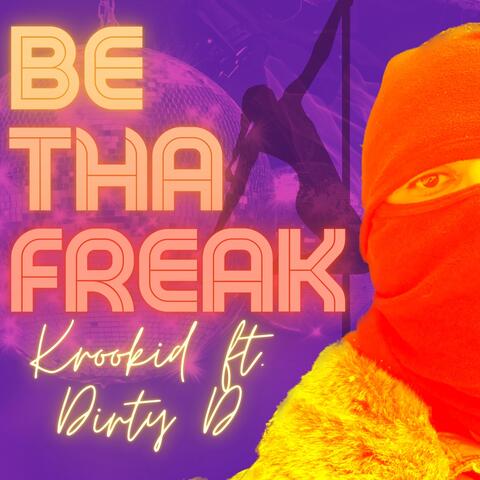 Be Tha Freak (feat. Dirty D)