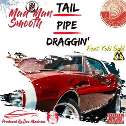 Tail Pipe Draggin' (feat. Yoki Gold & Doc Madnezz)