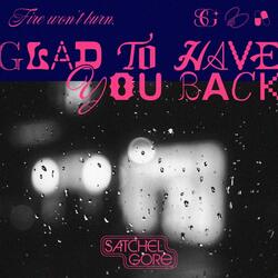 Glad To Have You Back