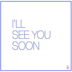 I'll See You Soon