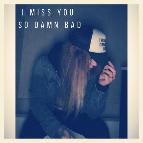 I Miss You So Damn Bad
