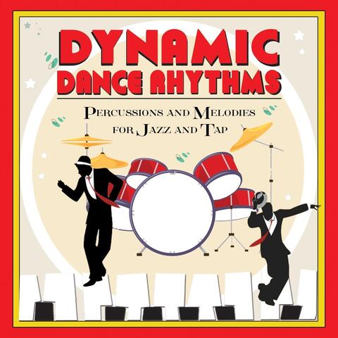 Dynamic Dance Rhythms: Percussions and Melodies for Jazz and Tap