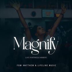 Magnify (Live Spontaneous Moment)